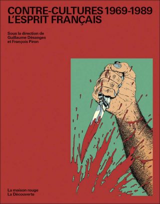 Contre-culture 1969-1989. L’Esprit français, 2017, livre, Guillaume Désanges